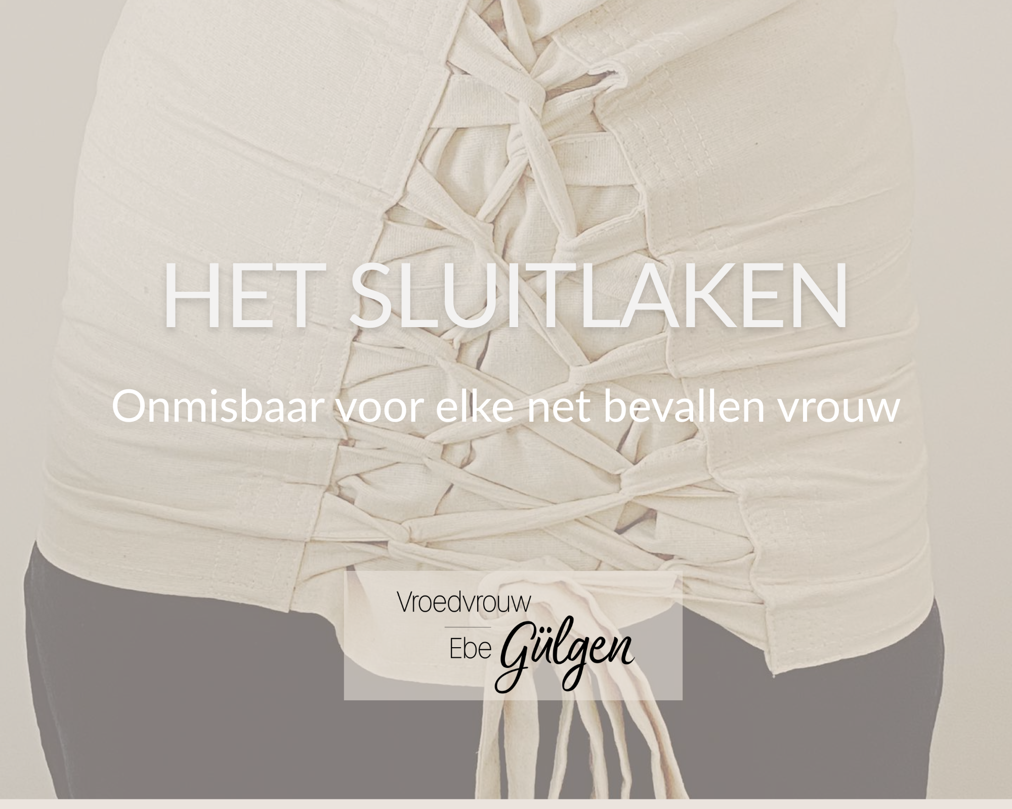 Een sluitlaken: Onmisbaar voor de net bevallen vrouw